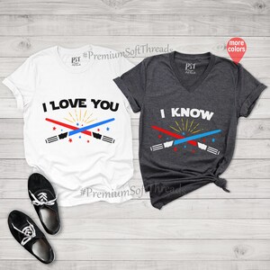 I Love You I Know Shirts for Couples, Matching Shirts, Couples Outfits, Couples Shirts, Couples Gift, Han Solo Shirt, His and Hers Shirts image 2