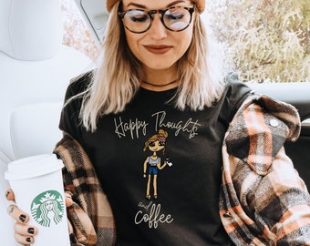 Happy Thoughts and Coffee Shirt - Cozy Fall T-Shirt or Sweatshirt