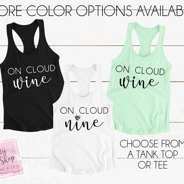 Custom Tank Top, Wedding Shirt, Cloud Wine Nine Maid of Honor Bride, Winery, Vino, Bachelorette party shirts, Tank Top Bridal Bridesmaid