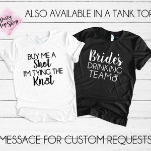 Custom Wedding Tee Shirt, Maid of Honor Tying the Knot Buy Me a Shot Drinking Team Bachelorette party Tees, T-Shirt, unisex, Bridesmaid Gift
