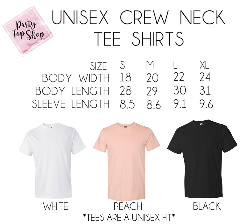 May include: A size chart for unisex crew neck t-shirts in white, peach, and black. The chart shows the body width, body length, and sleeve length in inches for sizes S, M, L, and XL. The text "*TEES ARE A UNISEX FIT*" is at the bottom of the chart.