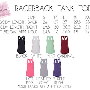 May include: Racerback tank top size chart with measurements in inches for body length back, body length front, and bust below arm hole.  The chart shows sizes S, M, L, XL, and XXL.  The colors available are black, white, mint, cardinal, hot pink, heather grey, and purple rush.