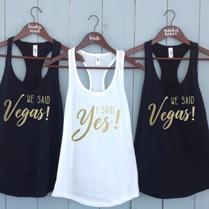 Custom Tank Top, Wedding Shirt, Maid of Honor We Said Vegas, I Said Yes, Bachelorette party shirts, Bridesmaid Gift,