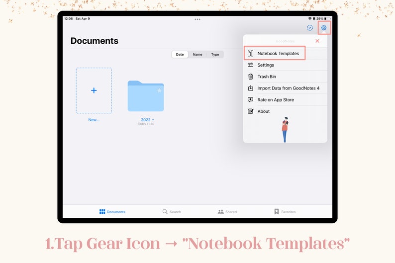 May include: A digital tablet screen displays the GoodNotes app interface. A pop-up menu shows "Notebook Templates" selected. The screen also shows a folder labeled "2022" and a "New" document icon. The text "1. Tap Gear Icon -> "Notebook Templates"" is at the bottom.