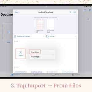 May include: A digital tablet screen displays the GoodNotes app interface. The screen shows options for importing files, with the text "From Files" highlighted. The text "3. Tap Import &rarr; From Files" is at the bottom.