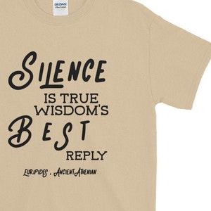 Men’s Euripides Ancient Athenian Greek Philosopher Historical Quote Shirt, Silence Is True Wisdom&#39;s Best Reply Ancient Quote Men T-Shirt