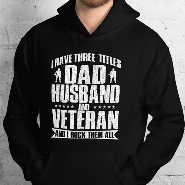 Proud Dad, Husband and Veteran Hoodie,  Veterans Day Gift for Him, Veteran Dad Novelty Hoodie