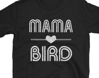 Mama Bird Shirt, Cute Mama Shirt, Mama Lover Gifts, Mother's Day Novelty Gift Idea