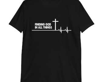 Finding God in All Things Christian Heartbeat Novelty Short-Sleeve Unisex T-Shirt