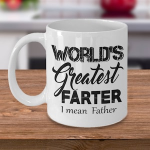 Funny Dad Mug, World&#39;s Greatest Farter I Mean Father Funny Coffee Mug Father&#39;s Day, Coffee Cup For Him, Mugs for Dad, Birthday Gift for Men