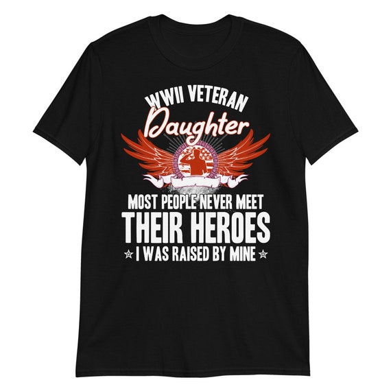 I Am A Veteran - Wwii Veteran Daughter T-Shirt I Am A Veteran - Wwii Veteran Daughter T-Shirt