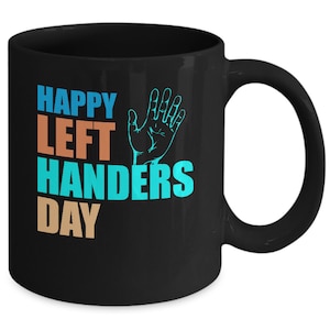 Happy Left Handers Day Black Coffee Mug - Lefty Gift