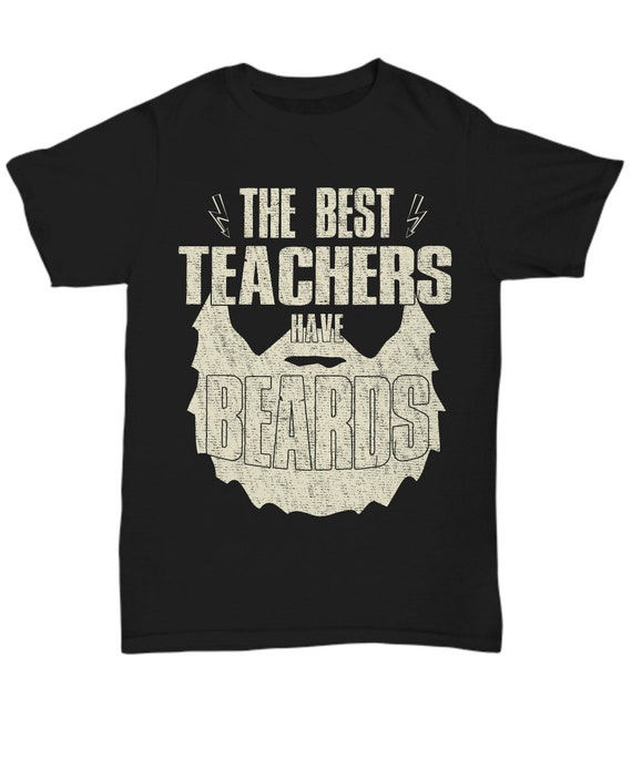 The Best Teachers Have Beards T-Shirt Funny Father Gift The Best Teachers Have Beards T-Shirt Funny Father Gift