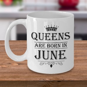June Birthday Queen Coffee Mug - Funny Gift