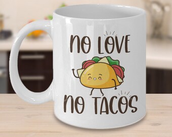 Keine Liebe keine Tacos Becher, süße Taco Grafik präsentiert mexikanische Keramik Kaffeebecher weiße Farbe