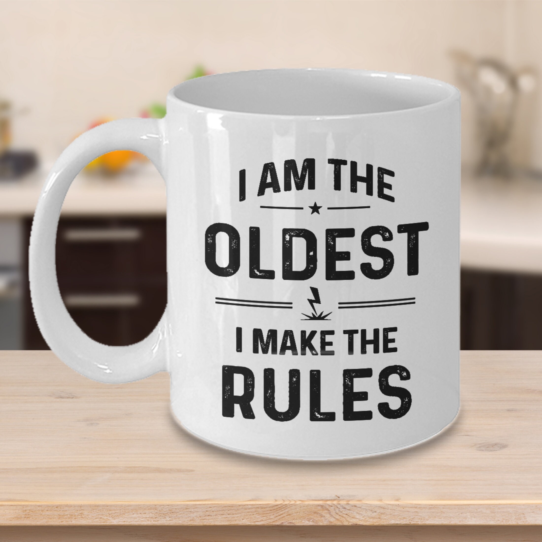 I'm The Oldest I Make The Rules Funny Coffee Mug Ceramic White Color Tea Cup 11oz 15oz