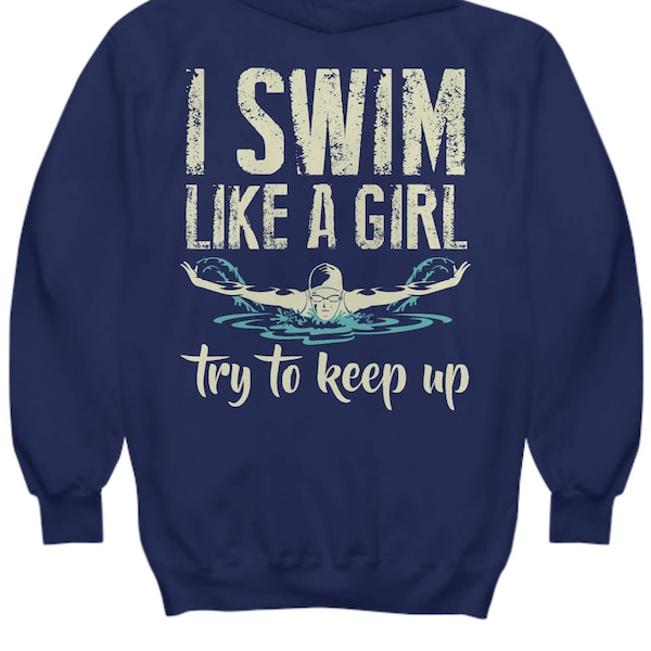 Swimming Lover Hoodies - I Swim Like A Girl Try To Keep Up - Swimmer Gifts in Mother's Day Birthday Valentine for Mom Grandma Auntie Sister