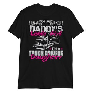 I'm A Truck Driver's Daughter Shirt, Father's Day Gift for Daughter, Trucker Daddy Short-Sleeve T-Shirt
