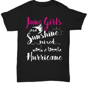 June Birthday Women Tshirt - June Girls Are Sunshine Mixed With A Little Hurricane - Birthday Gift for Girl Girlfriend Sister Mom