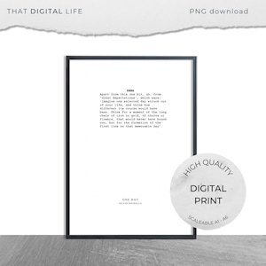 May include: Black and white printable quote from the book "Great Expectations" by Charles Dickens. The quote reads: "Apart from this one bit, uh, from 'Great Expectations', which says: 'Imagine one selected day struck out of your life, and think how different its course would have been. Think for a moment of the long chain of iron or gold, of thorns or flowers, that would never have bound you, but for the formation of the first link on that memorable day'." The quote is attributed to David Nicholls and the title "One Day" is below the quote.