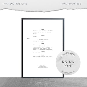 May include: A black and white printable script of a scene from the play "One Day" by David Nicholls. The script features dialogue between two characters, Emma and Dexter, and includes the line "Yeah. In the story of your life."