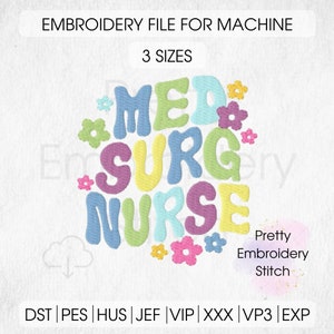 MED SURG NURSE Embroidery Design - 3 Sizes 8 Formats