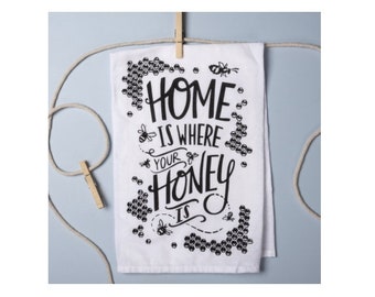 Home is Where Your Honey Is Kitchen Dish Towel