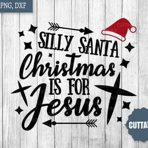 Jesus Christmas SVG, Głupi Mikołaj, Boże Narodzenie jest dla Jezusa plik do cięcia, Głupi Mikołaj SVG, Chrześcijański cytat świąteczny SVG, Chrystus na Boże Narodzenie svg