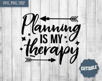 Planning is my therapy SVG, planner quote cut file, planner girl quote cut file, SVG for cricut, silhouette, commercial use, plan quote dxf