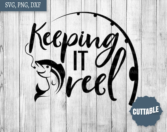 Download Keeping it reel cut files fishing SVG cutting file fishing ...