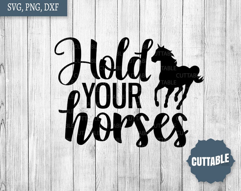 Hold your Horses SVG Horse cut file Equestrian cut file Etsy