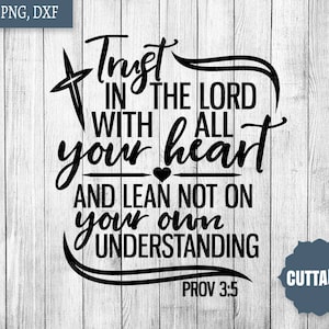Scripture SVG Cut file, Proverbs 3:5 SVG, Trust in the lord with all your heart cut file, cricut, silhouette, bible verse svg commercial use