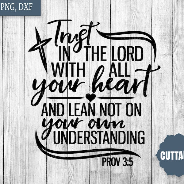 Scripture SVG Cut file, Proverbs 3:5 SVG, Trust in the lord with all your heart cut file, cricut, silhouette, bible verse svg commercial use