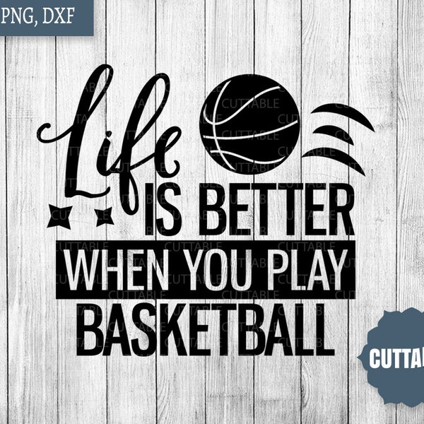 Basketball SVG cut file, life is better when you play basketball cut file, basket ball player svg, commercial use, silhouette, cricut