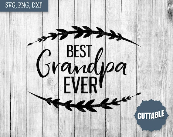 Best Grandpa Ever Cut File Grandpa Svg Best Grandpa Ever Svg  Etsy