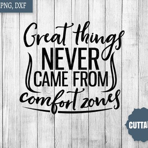 Motivational svg cut files, Great things never came from comfort zones cut file, success svg, comfort zone SVG, silhouette, commercial use