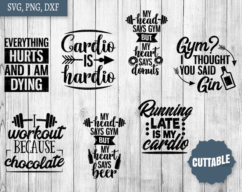 May include: A selection of black and white SVG, PNG, and DXF files featuring amusing fitness-related quotes. The designs include phrases such as "Everything Hurts and I am Dying," "Cardio is Hardio," and "My Head Says Gym But My Heart Says Donuts."