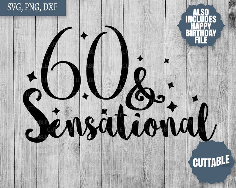 Download 60 and sensational cut files SVG 60th birthday cutting ...