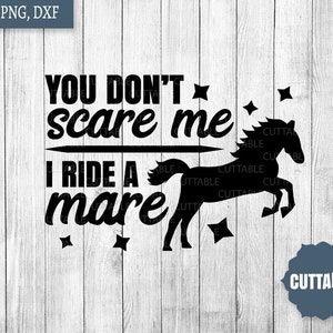 Ruiter snijden bestand, je niet schrikken mij, ik rijd een merrie SVG, liefde paarden SVG, Paardensport bestand cricut, silhouet, commercieel gebruik gesneden
