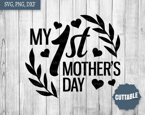 Download My 1st Mother S Day Svg Cut Files Baby S First Etsy