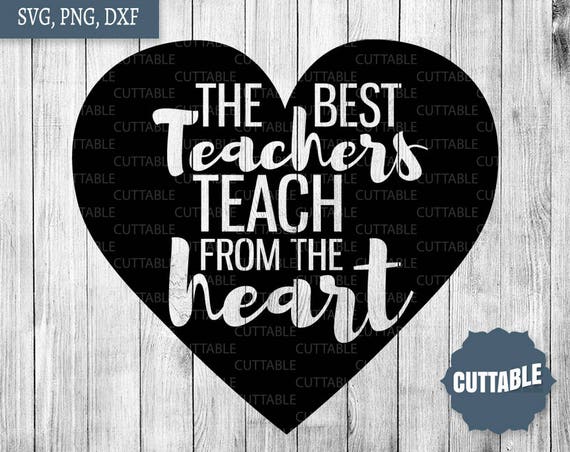 Download The best teachers teach from the heart teacher svg cut ...