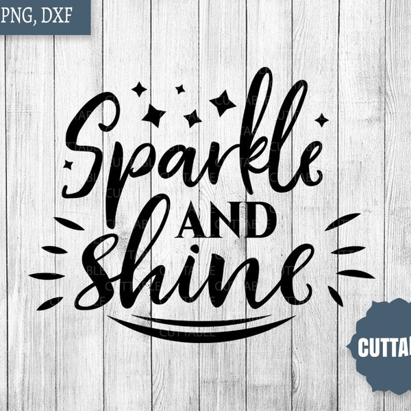 Sparkle and shine cut file, Spakrle quote svg, Motivational sparkle cut file,  Shine cut file, commercial use, cricut and silhouette