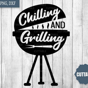 Chilling and grilling cut file, BBQ SVG, Barbecue quote, grilling cut file, cricut, silhouette, commercial use, Barbecue svg, dxf
