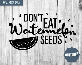 Don't eat watermelon seeds svg cut files, pregnancy svg files, watermelon seeds pregnancy svg cut files, commercial use, silhouette, cricut