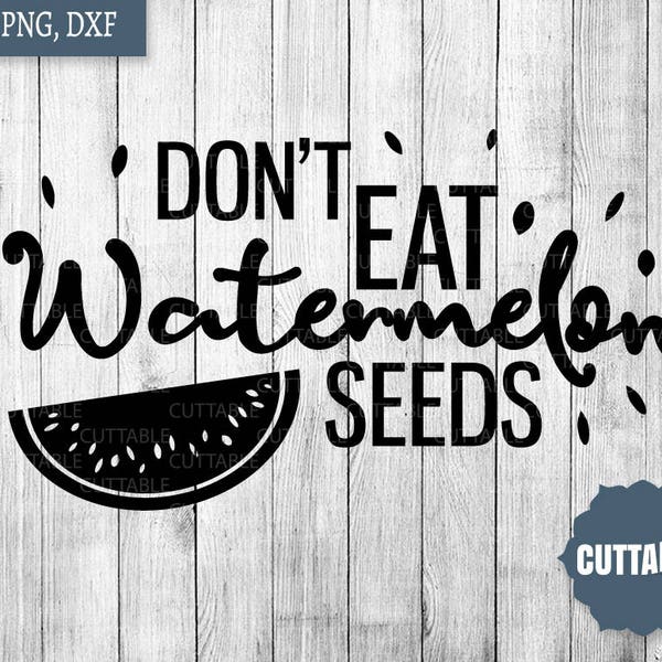 Don't eat watermelon seeds svg cut files, pregnancy svg files, watermelon seeds pregnancy svg cut files, commercial use, silhouette, cricut