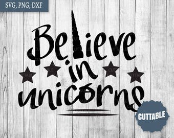 Believe in Unicorns cut file, unicorn quote svg cutting file, dxf believe in unicorns cut file, unicorn quote for cricut and silhouette