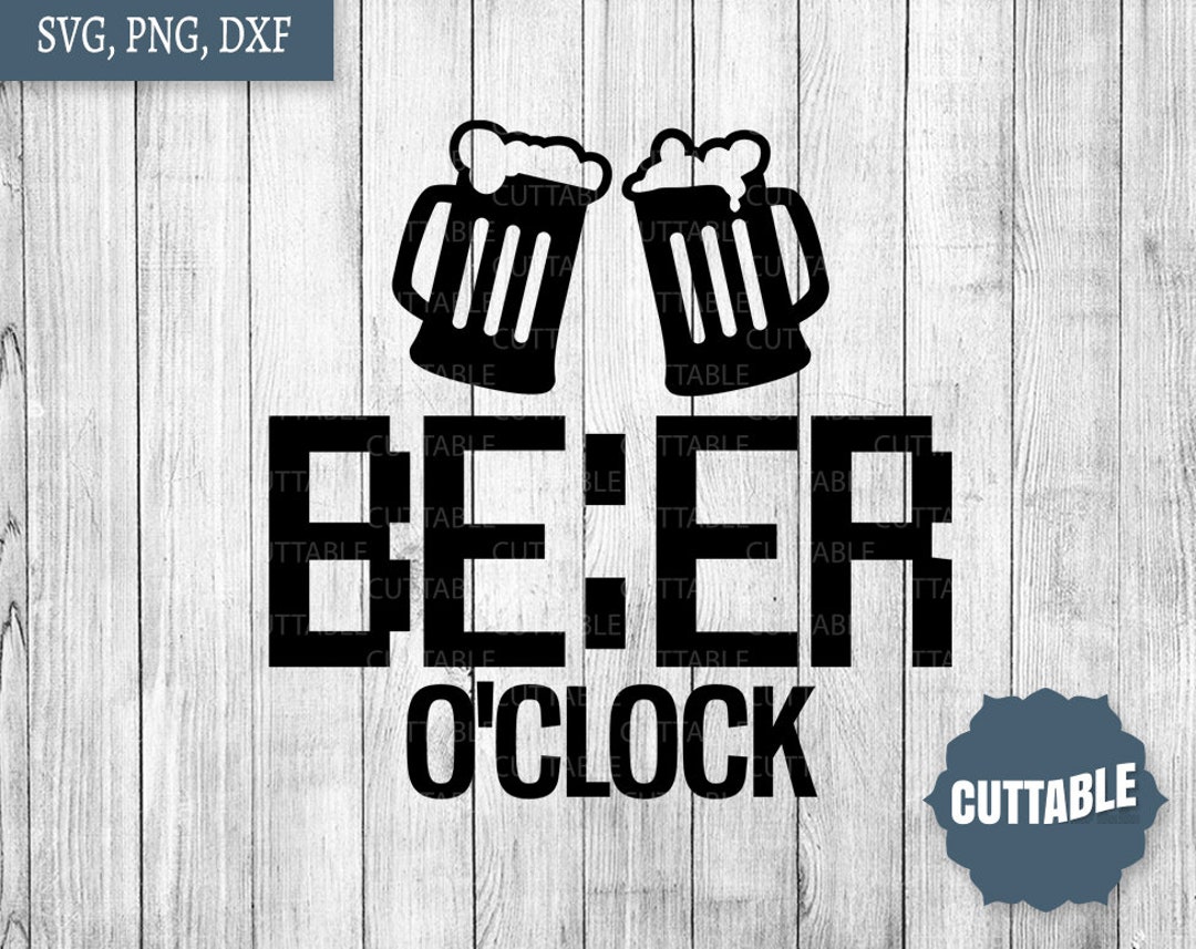 Beer O'clock SVG, Beer Cut File, Beer Quote SVG Cut Files, Commercial ...