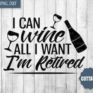 Je suis retraité SVG couper fichier, ancien svg, je peux tout que je veux, je suis à la retraite citation couper fichier, vin plaisir vin SVG, cricut, silhouette, tout usage commercial,