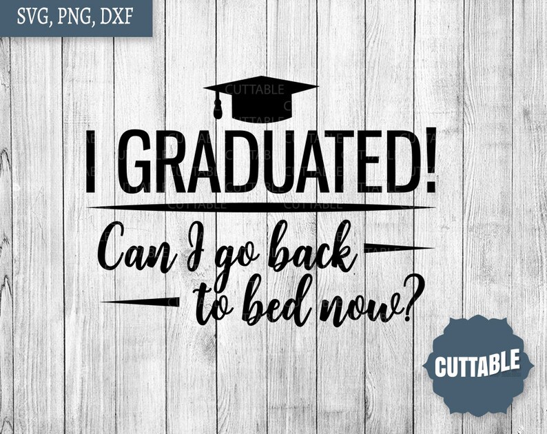 Download Graduation SVG I graduated cut file Can I go back to bed ...