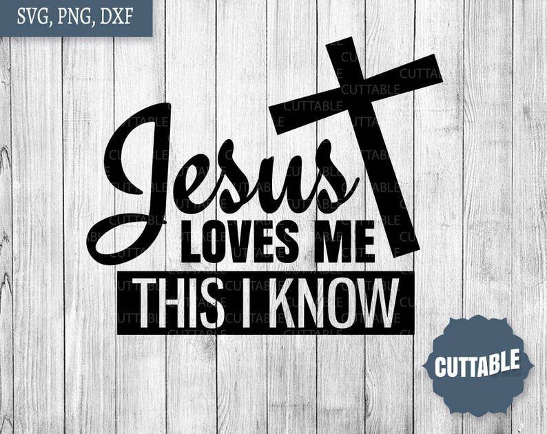 Jesus loves me, this I know SVG cut files, Christian cut files quote, Jesus loves me SVG quote, commercial use, Jesus quote cut files PNG image 1